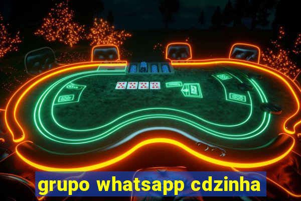 grupo whatsapp cdzinha